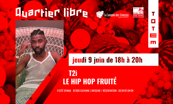 Quartier libre : Born to be Fruit avec T2i